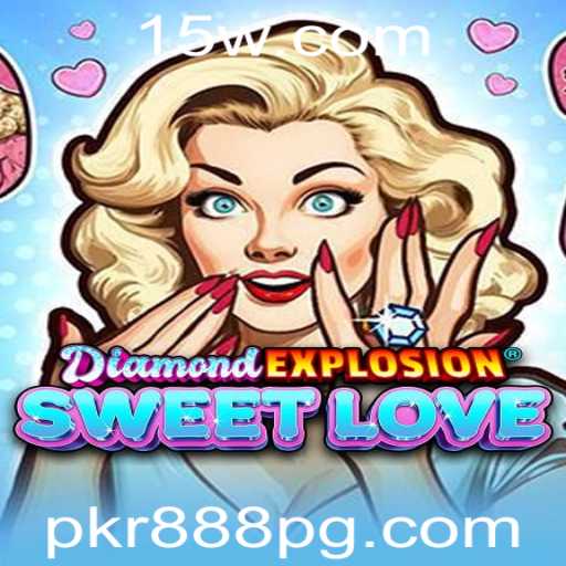 Explorando o Mundo Fascinante de DiamondExplosionSweetLove e Pkr888
